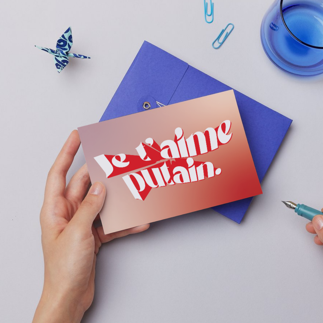 Je t'aime putain. – Carte A6 - full love